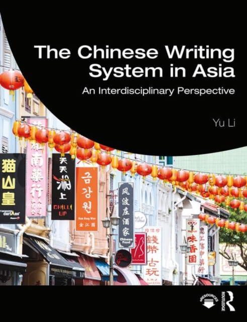 The Chinese Writing System in Asia : An Interdisciplinary Perspective, Paperback / softback Book