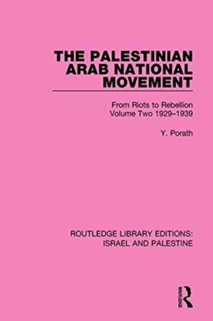 The Palestinian Arab National Movement, 1929-1939 : From Riots to Rebellion, Paperback / softback Book