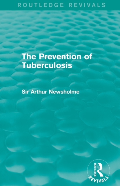 The Prevention of Tuberculosis (Routledge Revivals), Paperback / softback Book