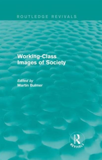 Working-Class Images of Society (Routledge Revivals), Hardback Book