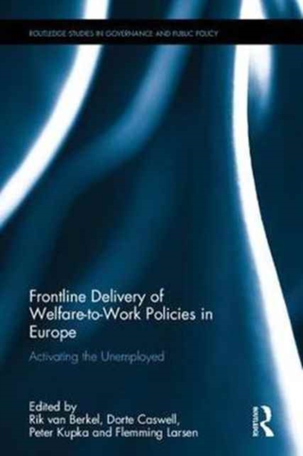 Frontline Delivery of Welfare-to-Work Policies in Europe : Activating the Unemployed, Hardback Book