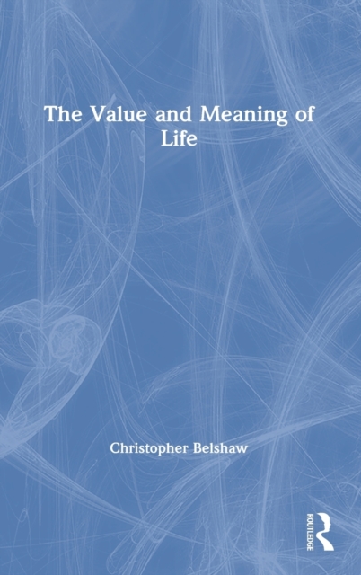 The Value and Meaning of Life, Hardback Book