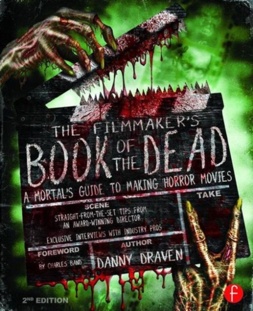 The Filmmaker's Book of the Dead : A Mortal’s Guide to Making Horror Movies, Paperback / softback Book