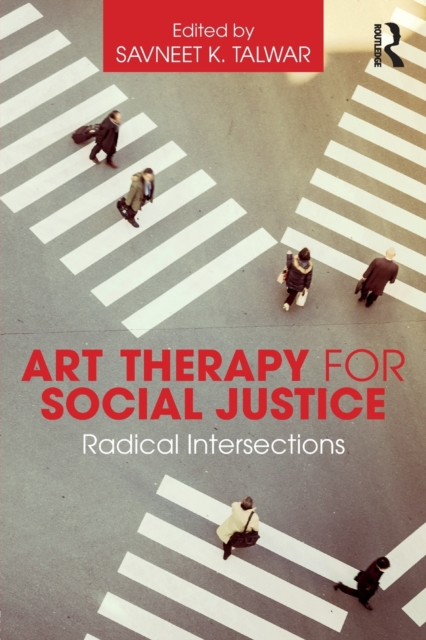 Art Therapy for Social Justice : Radical Intersections, Paperback / softback Book