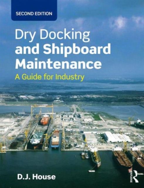 Dry Docking and Shipboard Maintenance : A Guide for Industry, Paperback / softback Book
