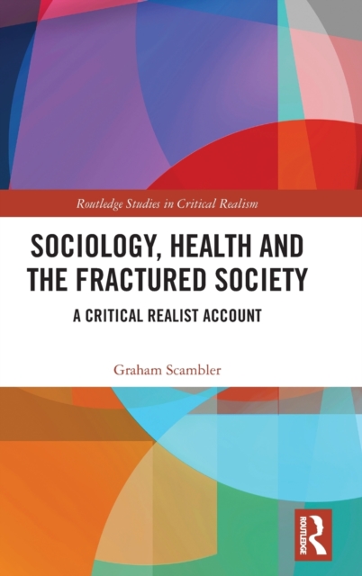 Sociology, Health and the Fractured Society : A Critical Realist Account, Hardback Book