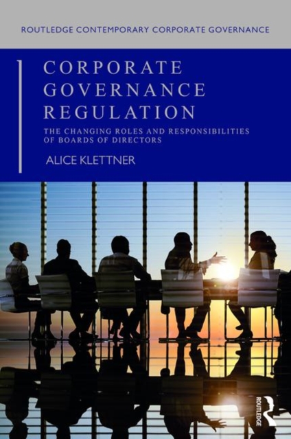 Corporate Governance Regulation : The changing roles and responsibilities of boards of directors, Paperback / softback Book