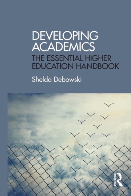 Developing Academics : The essential higher education handbook, Paperback / softback Book