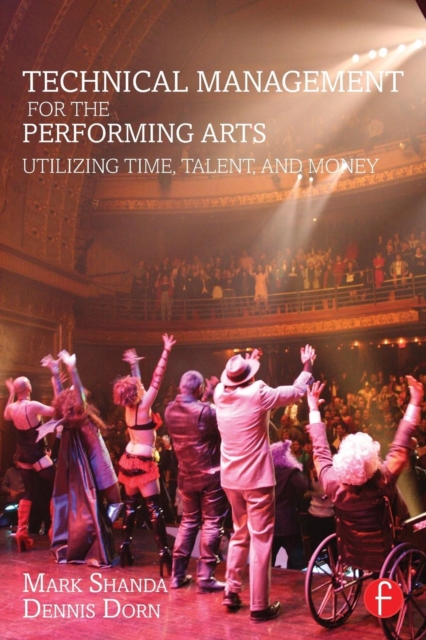 Technical Management for the Performing Arts : Utilizing Time, Talent, and Money, Paperback / softback Book