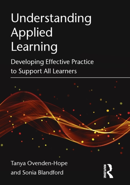 Understanding Applied Learning : Developing Effective Practice to Support All Learners, Paperback / softback Book