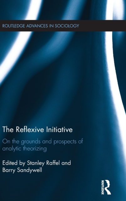 The Reflexive Initiative : On the Grounds and Prospects of Analytic Theorizing, Hardback Book