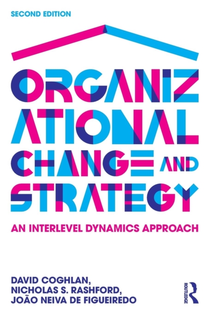 Organizational Change and Strategy : An Interlevel Dynamics Approach, Paperback / softback Book