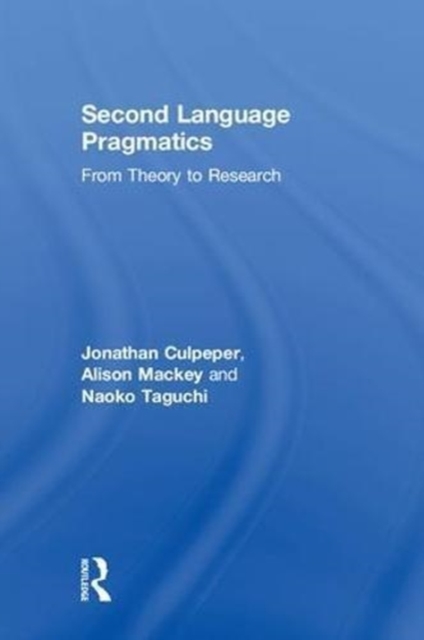 Second Language Pragmatics : From Theory to Research, Hardback Book