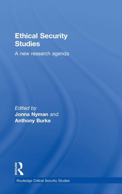 Ethical Security Studies : A New Research Agenda, Hardback Book