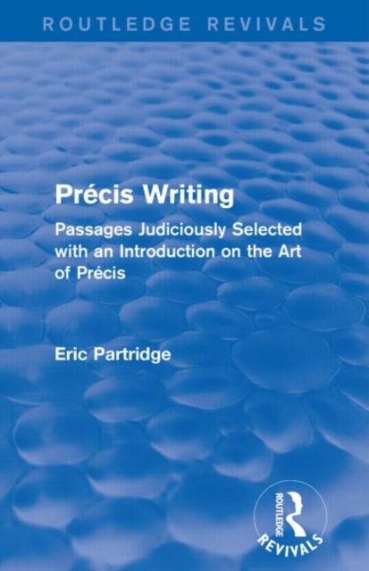 Precis Writing : Passages Judiciously Selected with an Introduction on the Art of Precis, Paperback / softback Book