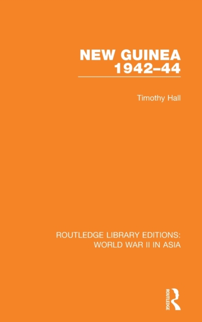 New Guinea 1942-44 (RLE World War II in Asia), Hardback Book