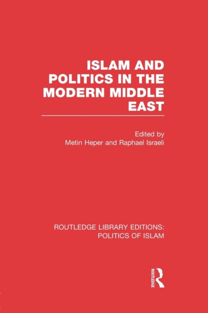 Islam and Politics in the Modern Middle East (RLE Politics of Islam), Paperback / softback Book