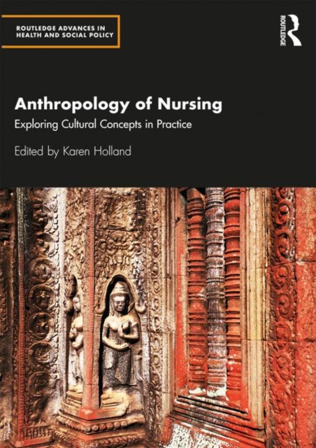 Anthropology of Nursing : Exploring Cultural Concepts in Practice, Hardback Book