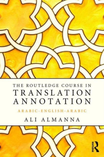 The Routledge Course in Translation Annotation : Arabic-English-Arabic, Paperback / softback Book