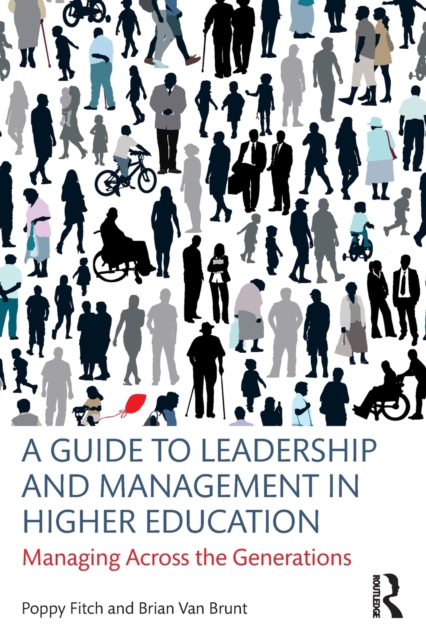 A Guide to Leadership and Management in Higher Education : Managing Across the Generations, Paperback / softback Book