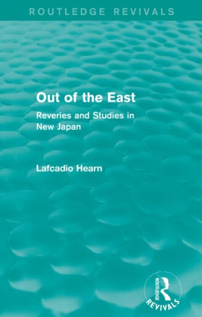 Out of the East : Reveries and Studies in New Japan, Paperback / softback Book