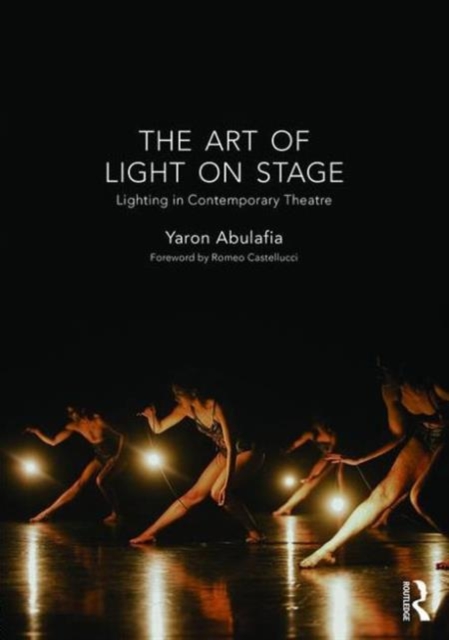 The Art of Light on Stage : Lighting in Contemporary Theatre, Hardback Book