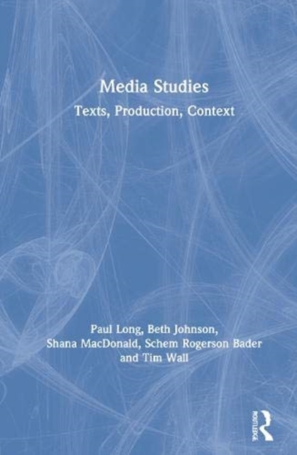 Media Studies : Texts, Production, Context, Hardback Book
