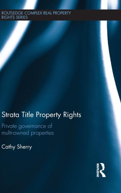 Strata Title Property Rights : Private governance of multi-owned properties, Hardback Book
