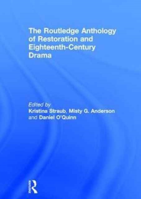 The Routledge Anthology of Restoration and Eighteenth-Century Drama, Hardback Book
