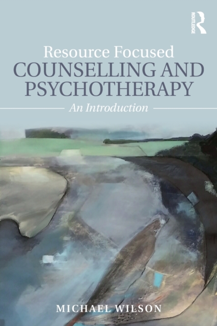 Resource Focused Counselling and Psychotherapy : An Introduction, Paperback / softback Book