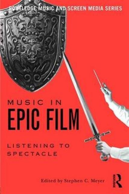 Music in Epic Film : Listening to Spectacle, Paperback / softback Book