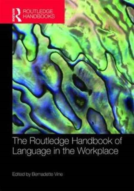 The Routledge Handbook of Language in the Workplace, Hardback Book