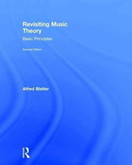 Revisiting Music Theory : Basic Principles, Hardback Book