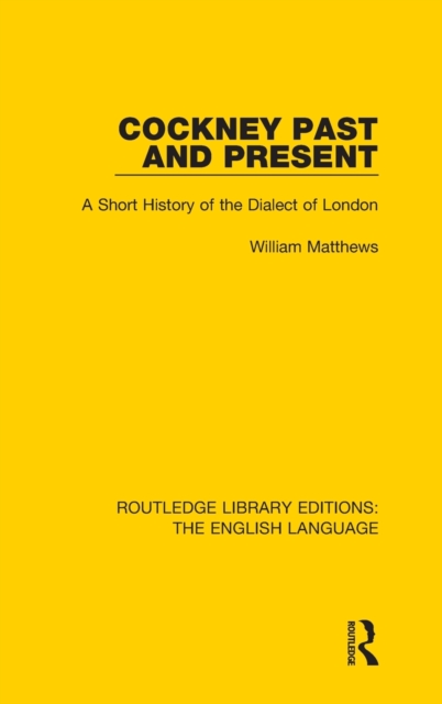 Cockney Past and Present : A Short History of the Dialect of London, Hardback Book