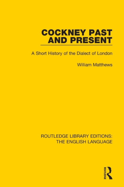 Cockney Past and Present : A Short History of the Dialect of London, Paperback / softback Book