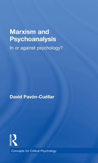 Marxism and Psychoanalysis : In or against Psychology?, Hardback Book