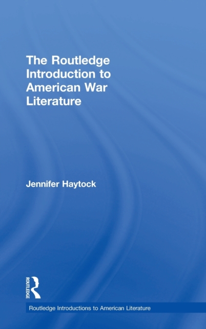 The Routledge Introduction to American War Literature, Hardback Book