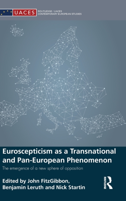 Euroscepticism as a Transnational and Pan-European Phenomenon : The Emergence of a New Sphere of Opposition, Hardback Book