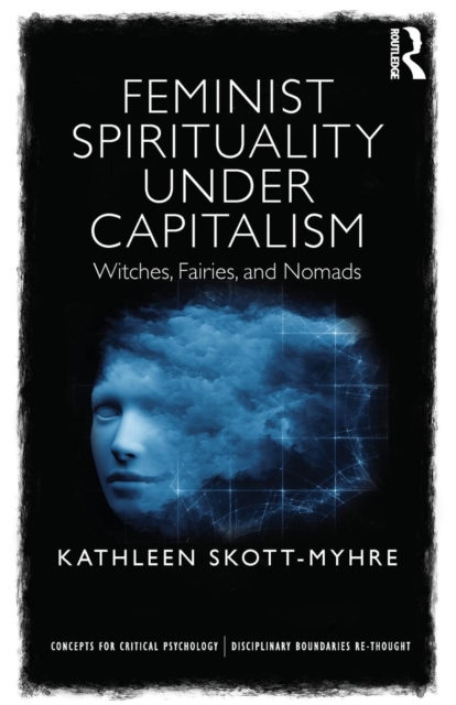 Feminist Spirituality under Capitalism : Witches, Fairies, and Nomads, Paperback / softback Book