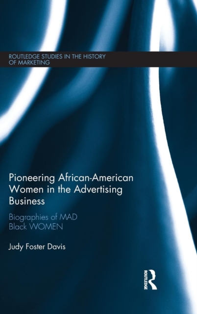 Pioneering African-American Women in the Advertising Business : Biographies of MAD Black WOMEN, Hardback Book