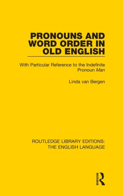 Pronouns and Word Order in Old English : With Particular Reference to the Indefinite Pronoun Man, Hardback Book