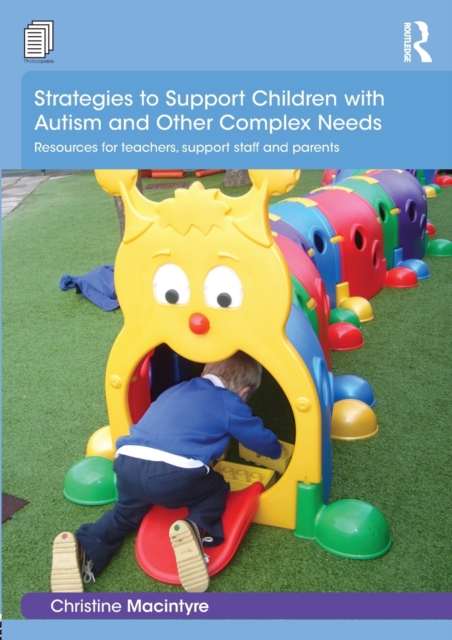 Strategies to Support Children with Autism and Other Complex Needs : Resources for teachers, support staff and parents, Paperback / softback Book