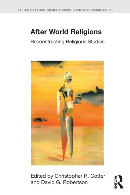 After World Religions : Reconstructing Religious Studies, Paperback / softback Book