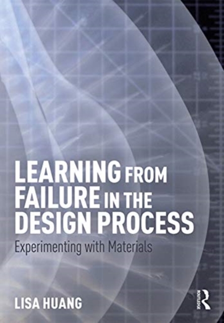 Learning from Failure in the Design Process : Experimenting with Materials, Paperback / softback Book