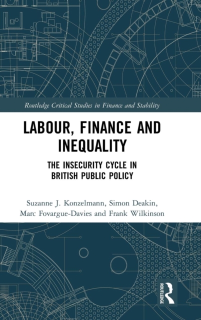 Labour, Finance and Inequality : The Insecurity Cycle in British Public Policy, Hardback Book