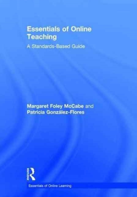 Essentials of Online Teaching : A Standards-Based Guide, Hardback Book