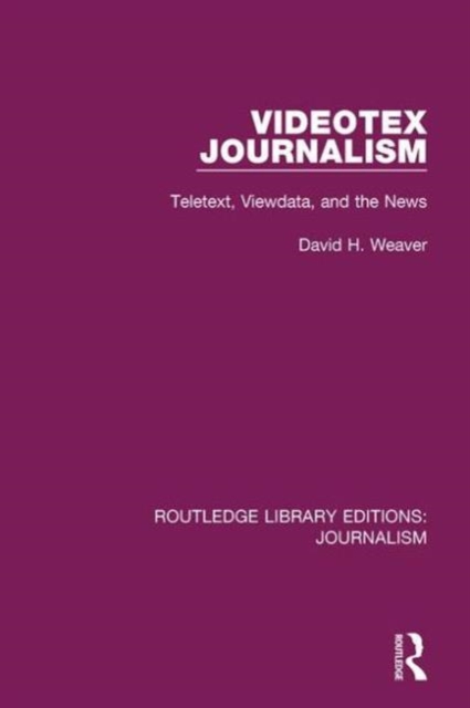 Videotex Journalism : Teletext Viewdata and the News, Hardback Book