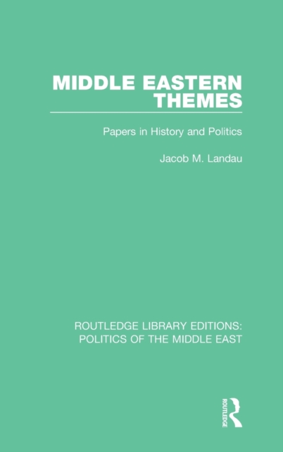 Middle Eastern Themes : Papers in History and Politics, Hardback Book