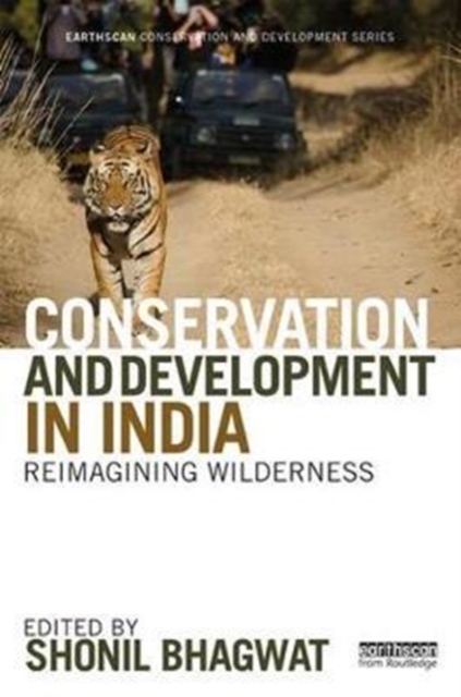 Conservation and Development in India : Reimagining Wilderness, Hardback Book