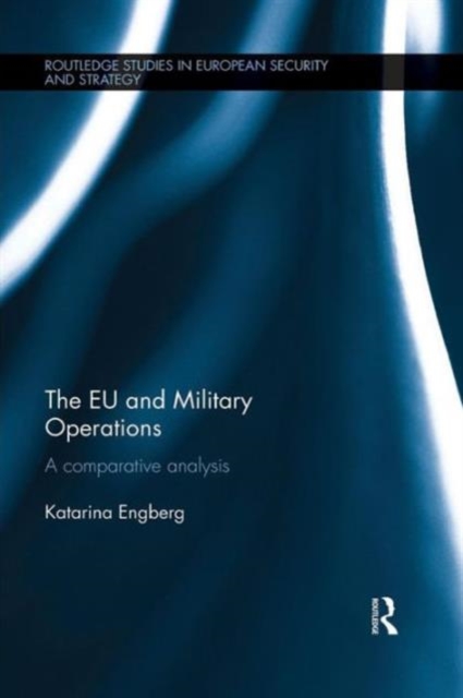 The EU and Military Operations : A comparative analysis, Paperback / softback Book